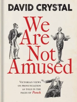 Image of We Are Not Amused by David Crystal Hardback