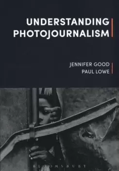 Image of Understanding photojournalism by Dr Jennifer Good