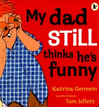 Image of My Dad Still Thinks Hes Funny by Katrina Germein Paperback