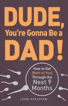 Image of Dude Youre Gonna Be a Dad by John Pfeiffer Paperback