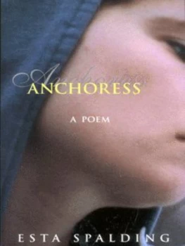 Image of Anchoress by Esta Spalding Paperback