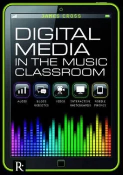 Image of Digital Media in the Music Classroom by James Cross Paperback