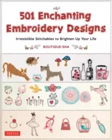 Image of 501 Enchanting Embroidery Designs : Irresistible Stitchables to Brighten Up Your Life