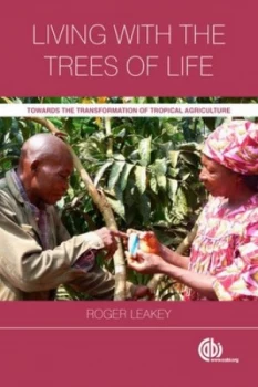 Image of Living with the Trees of Life by Roger Leakey Book
