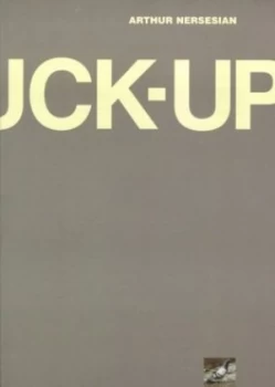 Image of The Fuck-Up by Arthur Nersesian Paperback