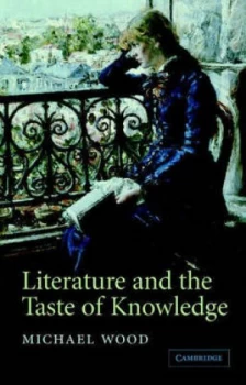 Image of Literature and the Taste of Knowledge by Michael Wood Paperback