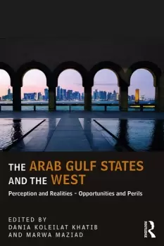 Image of The Arab Gulf States and the WestPerceptions and Realities Opportunities and Perils