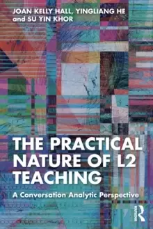 Image of The Practical Nature of L2 Teaching : A Conversation Analytic Perspective