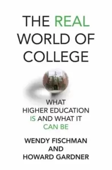 Image of The Real World of College : What Higher Education Is and What It Can Be
