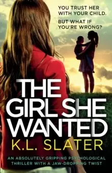 Image of The Girl She Wanted : An absolutely gripping psychological thriller with a jaw-dropping twist