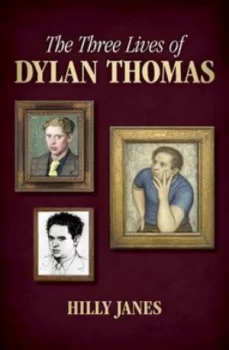 Image of The Three Lives of Dylan Thomas by Hilly Janes Hardback