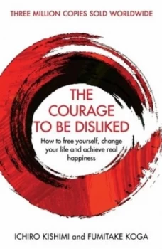 Image of The courage to be disliked by Ichiro Kishimi