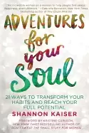 Image of adventures for your soul 21 ways to transform your habits and reach your fu