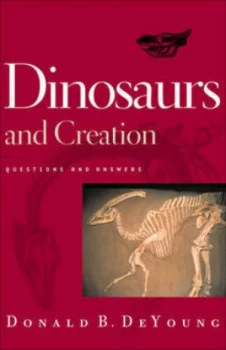 Image of Dinosaurs and Creation by Donald B Deyoung Paperback