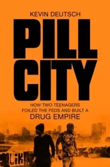 Image of Pill City : How Two Teenagers Foiled the Feds and Built a Drug Empire