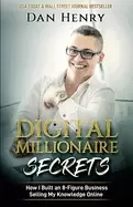 Image of digital millionaire secrets how i built an 8 figure business selling my kno