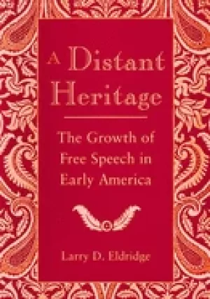 Image of distant heritage the growth of free speech in early america
