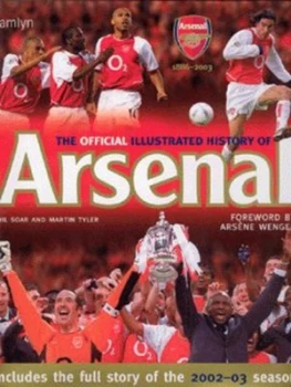 Image of The Official Illustrated History of Arsenal 1886-2003 by Phil Soar and Martin Tyler Hardback