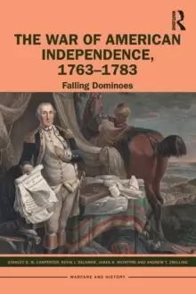 Image of The War of American Independence, 1763-1783 : Falling Dominoes