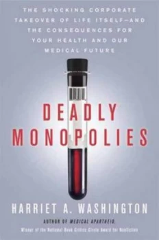 Image of Deadly Monopolies by Harriet A. Washington Paperback