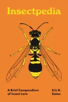 Image of Insectpedia : A Brief Compendium of Insect Lore