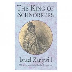 Image of The King of Schnorrers by Israel Zangwill Paperback