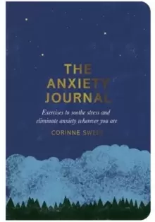 Image of The Anxiety Journal : Exercises to soothe stress and eliminate anxiety wherever you are