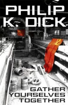 Image of Gather Yourselves Together by Philip K. Dick Paperback
