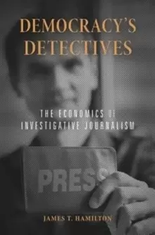 Image of Democracy's Detectives : The Economics of Investigative Journalism