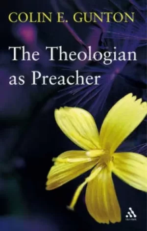 Image of The theologian as preacher by Colin E Gunton