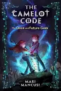 Image of camelot code the once and future geek