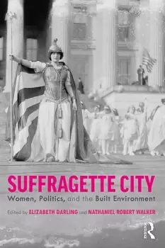 Image of Suffragette CityWomen Politics and the Built Environment