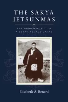 Image of The Sakya Jetsunmas : The Hidden World of Tibetan Female Lamas