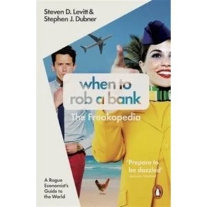 Image of When to Rob a Bank : A Rogue Economist's Guide to the World