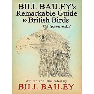 Image of Bill Bailey's Remarkable Guide to British Birds Pocket Version by Bill Bailey (2018, Paperback)