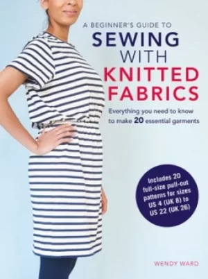 Image of A beginners guide to sewing with knitted fabrics by Wendy Ward