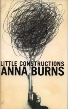 Image of Little Constructions by Anna Burns Book