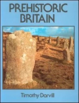 Image of Prehistoric Britain by Timothy Darvill Hardback