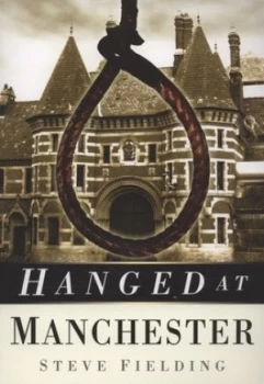 Image of Hanged at Manchester by Steve Fielding Paperback