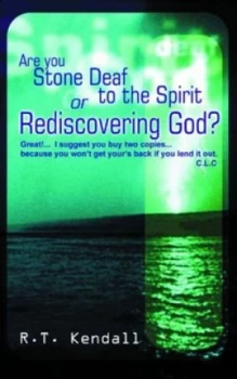 Image of Stone Deaf to the Spirit or Rediscovering God by R. T Kendall Paperback