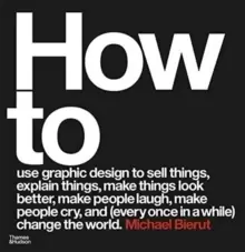 Image of How to use graphic design to sell things, explain things, make things look better, make people laugh, make people cry, and (every once in a while) cha