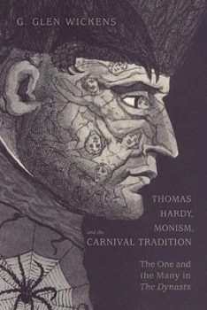 Image of Thomas Hardy Monism and the Carnival Tradition by G. Glen Wickens Book