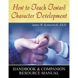 Image of How to Teach toward Character Development by James W Komarnicki Book