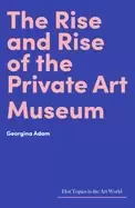 Image of The Rise and Rise of the Private Art Museum