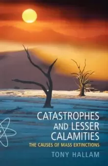 Image of Catastrophes and Lesser Calamities : The causes of mass extinctions