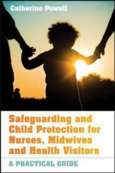 Image of Safeguarding and Child Protection for Nurses Midwives and Health Visitors by Catherine Powell Paperback