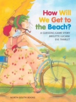Image of How Will We Get to the Beach by Brigitte Luciani and Eve Tharlet Hardback