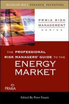 Image of The Professional Risk Managers Guide to the Energy Market by Professional Risk Managers International Association Hardback