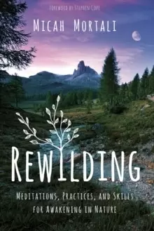 Image of Rewilding : Meditations, Practices, and Skills for Awakening in Nature