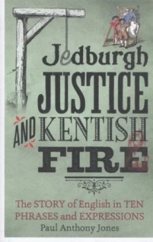 Image of Jedburgh Justice and Kentish Fire by Paul Anthony Jones Hardback